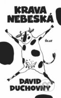 Kniha: Krava nebeská (David Duchovny). Ikar, 2016 Kniha: Krava nebeská (David Duchovny). Ikar, 2016