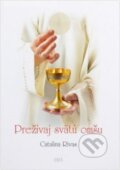 Kniha: Prežívaj svätú omšu (Catalina Rivas). Zaex, 2015 Kniha: Prežívaj svätú omšu (Catalina Rivas). Zaex, 2015