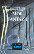 Kniha: Mor fantázií (Slavoj Žižek). Kalligram, 1998 Kniha: Mor fantázií (Slavoj Žižek). Kalligram, 1998