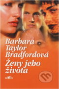 Kniha: Ženy jeho života (Barbara Taylor Bradford). Alpress, 2002 Kniha: Ženy jeho života (Barbara Taylor Bradford). Alpress, 2002
