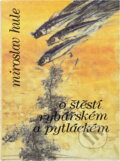 Kniha: O štěstí rybářském a pytláckém (Miroslav Hule). , 1992 Kniha: O štěstí rybářském a pytláckém (Miroslav Hule). , 1992