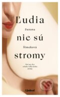 Kniha: Ľudia nie sú stromy (Zuzana Šimeková). Lindeni, 2023 Kniha: Ľudia nie sú stromy (Zuzana Šimeková). Lindeni, 2023