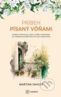 Kniha: Príbeh písaný vôňami (Martina Sahler), 2023 Kniha: Príbeh písaný vôňami (Martina Sahler), 2023
