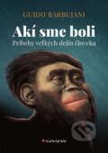 Kniha: Akí sme boli (Guido Barbujani), 2023 Kniha: Akí sme boli (Guido Barbujani), 2023