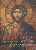 Kniha: Život Ježíše Krista : Ježíš historie, Kristus víry (J. R. Porter). Knižní klub, 2007 Kniha: Život Ježíše Krista : Ježíš historie, Kristus víry (J. R. Porter). Knižní klub, 2007