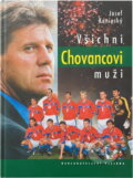 Kniha: Všichni Chovancovi muži (Josef Káninský). Plejáda, 1999 Kniha: Všichni Chovancovi muži (Josef Káninský). Plejáda, 1999