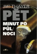 Kniha: Pět minut po půlnoci (James Stewart Thayer). Alpress, 1999 Kniha: Pět minut po půlnoci (James Stewart Thayer). Alpress, 1999