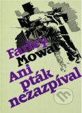 Kniha: Ani pták nezazpíval (Farley Mowat). Naše vojsko, 1983 Kniha: Ani pták nezazpíval (Farley Mowat). Naše vojsko, 1983
