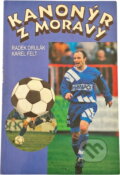 Kniha: Kanonýr z Moravy (Radek Drulák a Karel Felt). Agentúra Cesty, 1996 Kniha: Kanonýr z Moravy (Radek Drulák a Karel Felt). Agentúra Cesty, 1996