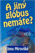 Kniha: A jiný glóbus nemáte? (Inna Rottová). Knižní klub, 1998 Kniha: A jiný glóbus nemáte? (Inna Rottová). Knižní klub, 1998
