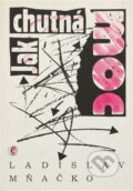 Kniha: Jak chutná moc (Ladislav Mňačko). Československý spisovatel, 1990 Kniha: Jak chutná moc (Ladislav Mňačko). Československý spisovatel, 1990