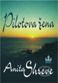 Kniha: Pilotova žena (Anita Shreve). Baronet, 2001 Kniha: Pilotova žena (Anita Shreve). Baronet, 2001
