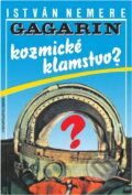 Kniha: Gagarin - kozmické klamstvo? (István Nemere). , 1990 Kniha: Gagarin - kozmické klamstvo? (István Nemere). , 1990
