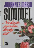 Kniha: Nechajte, prosím, kvety žiť (Johannes Mario Simmel). Smena, 1992 Kniha: Nechajte, prosím, kvety žiť (Johannes Mario Simmel). Smena, 1992