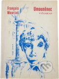 Kniha: Umouněnec (François Mauriac). Vyšehrad, 1983 Kniha: Umouněnec (François Mauriac). Vyšehrad, 1983
