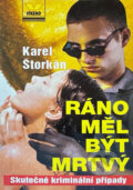 Kniha: Ráno měl být mrtvý (Karel Štorkán). Víkend, 1997 Kniha: Ráno měl být mrtvý (Karel Štorkán). Víkend, 1997