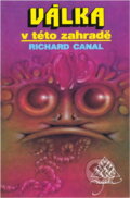 Kniha: Válka v této zahradě (Richard Canal). Najáda, 1992 Kniha: Válka v této zahradě (Richard Canal). Najáda, 1992