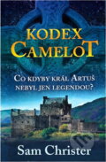 Kniha: Kodex Camelot (Sam Christer). , 2018 Kniha: Kodex Camelot (Sam Christer). , 2018