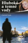 Kniha: Hluboké a temné vody (Charlotte Lamb). Alpress, 1999 Kniha: Hluboké a temné vody (Charlotte Lamb). Alpress, 1999