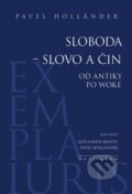 Kniha: Sloboda – slovo a čin (Pavel Holländer). Kalligram, 2023 Kniha: Sloboda – slovo a čin (Pavel Holländer). Kalligram, 2023