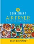 Kniha: Cook Smart: Air Fryer (Dean Edwards). Hamlyn, 2023 Kniha: Cook Smart: Air Fryer (Dean Edwards). Hamlyn, 2023