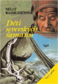 Kniha: Děti severských šamanů : cestopis (Nelly Rasmussenová). , 1995 Kniha: Děti severských šamanů : cestopis (Nelly Rasmussenová). , 1995