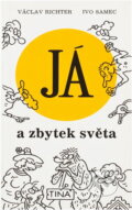Kniha: Já a zbytek světa (Václav Richter a Ivo Samec). Tina, 1994 Kniha: Já a zbytek světa (Václav Richter a Ivo Samec). Tina, 1994