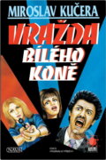 Kniha: Vražda bílého koně (Miroslav Kučera). Nava, 2000 Kniha: Vražda bílého koně (Miroslav Kučera). Nava, 2000