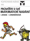 Kniha: Prověřte si své matematické nadání (Ivana Ondráčková a Ladislav Beran). SNTL, 1988 Kniha: Prověřte si své matematické nadání (Ivana Ondráčková a Ladislav Beran). SNTL, 1988