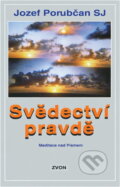 Kniha: Svědectví pravdě : meditace nad Písmem (Jozef Porubčan). Zvon, 1993 Kniha: Svědectví pravdě : meditace nad Písmem (Jozef Porubčan). Zvon, 1993