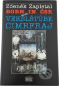 Kniha: Born in ČSR, aneb, Vekslštůbe cimrfraj (Zdeněk Zapletal). Akropolis, 1994 Kniha: Born in ČSR, aneb, Vekslštůbe cimrfraj (Zdeněk Zapletal). Akropolis, 1994