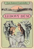 Kniha: Ledový dům (Ivan Ivanovič Lažečnikov). , 1973 Kniha: Ledový dům (Ivan Ivanovič Lažečnikov). , 1973