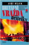 Kniha: Brutální vražda učitelky (Jiří Bílek). Nava, 2001 Kniha: Brutální vražda učitelky (Jiří Bílek). Nava, 2001