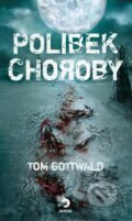 Kniha: Polibek choroby (Tom Gottwald). Golden Dog, 2023 Kniha: Polibek choroby (Tom Gottwald). Golden Dog, 2023