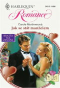 Kniha: Jak se stát manželem (Carole Mortimer). Harlequin, 1999 Kniha: Jak se stát manželem (Carole Mortimer). Harlequin, 1999