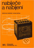 Kniha: Nabíječe a nabíjení (Milan Ručka a Miroslav Arendáš). SNTL, 1987 Kniha: Nabíječe a nabíjení (Milan Ručka a Miroslav Arendáš). SNTL, 1987