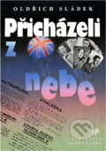 Kniha: Přicházeli z nebe (Oldřich Sládek). Naše vojsko, 1993 Kniha: Přicházeli z nebe (Oldřich Sládek). Naše vojsko, 1993