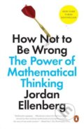 How Not to Be Wrong - Jordan Ellenberg, Penguin Books, 2015