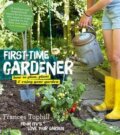 Kniha: The First-Time Gardener (Frances Tophill). Kyle Books, 2015 Kniha: The First-Time Gardener (Frances Tophill). Kyle Books, 2015