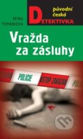 Kniha: Vražda za zásluhy (Petra Tomášková). Moba, 2015 Kniha: Vražda za zásluhy (Petra Tomášková). Moba, 2015