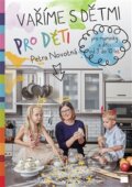 Kniha: Vaříme s dětmi pro děti (Petra Novotná). Smart Press, 2015 Kniha: Vaříme s dětmi pro děti (Petra Novotná). Smart Press, 2015