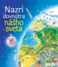 Kniha: Nazri dovnútra nášho sveta (Svojtka&Co.). Svojtka&Co., 2015 Kniha: Nazri dovnútra nášho sveta (Svojtka&Co.). Svojtka&Co., 2015