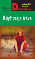 Kniha: Když zraje tráva (Jaroslav Kuťák). Moba, 2015 Kniha: Když zraje tráva (Jaroslav Kuťák). Moba, 2015