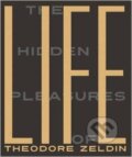 The Hidden Pleasures of Life - Theodore Zeldin, Hachette Livre International, 2015