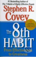 Kniha: The 8th Habit from Effectiveness to Greatness (Stephen R. Covey). Free Press, 2005 Kniha: The 8th Habit from Effectiveness to Greatness (Stephen R. Covey). Free Press, 2005