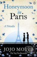 Kniha: Honeymoon in Paris (Jojo Moyes). Penguin Books, 2015 Kniha: Honeymoon in Paris (Jojo Moyes). Penguin Books, 2015