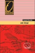 Kniha: Jak létají (Rudolf Dvořák). Academia, 2015 Kniha: Jak létají (Rudolf Dvořák). Academia, 2015