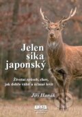 Kniha: Jelen sika japonský (Jiří Hanák). Arista Books, 2015 Kniha: Jelen sika japonský (Jiří Hanák). Arista Books, 2015