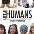Kniha: Little Humans (Brandon Stanton). Pan Macmillan, 2015 Kniha: Little Humans (Brandon Stanton). Pan Macmillan, 2015