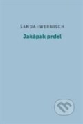 Kniha: Jakápak prdel (Ivan Wernisch, Michal Šanda a Zdeněk Cibulka). Druhé město, 2015 Kniha: Jakápak prdel (Ivan Wernisch, Michal Šanda a Zdeněk Cibulka). Druhé město, 2015